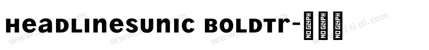 HeadlinesUniC BoldTr字体转换